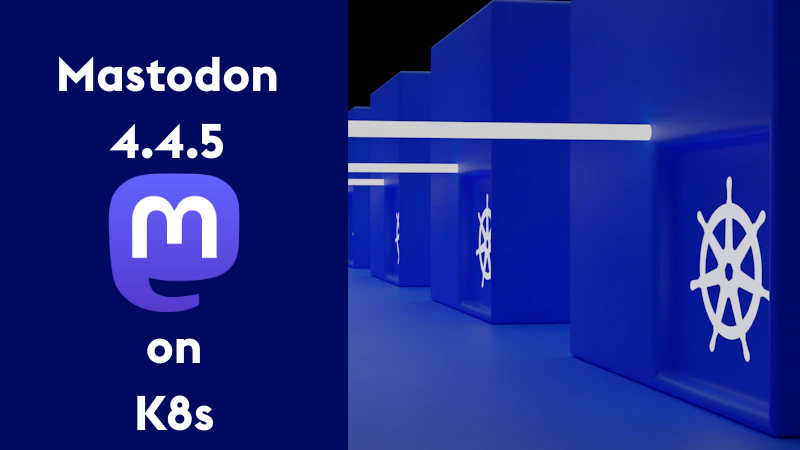 How to install Mastodon 4.4.5 on Kubernetes